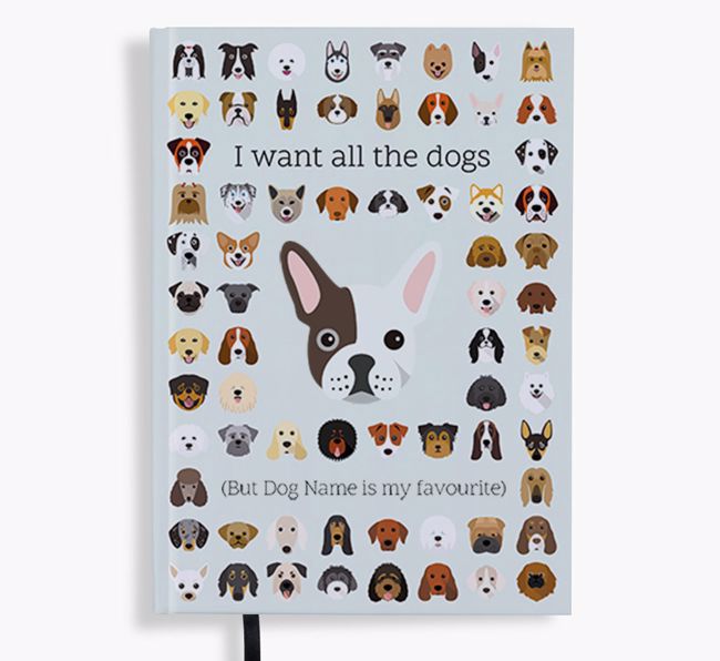 I Want All the Dogs: Personalised {breedFullName} Notebook